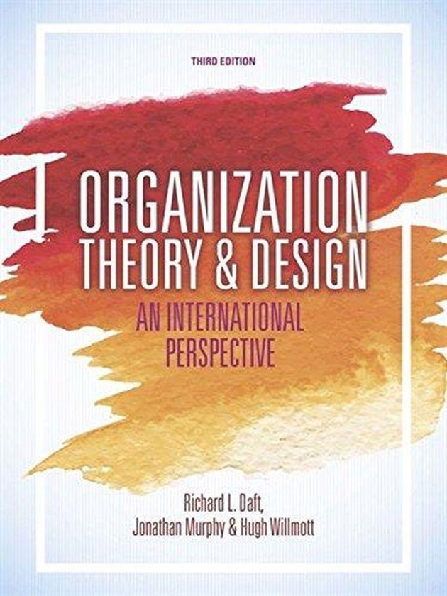 Cengage Learning Organization Theory and Design: An International Perspective ,Ed. :3