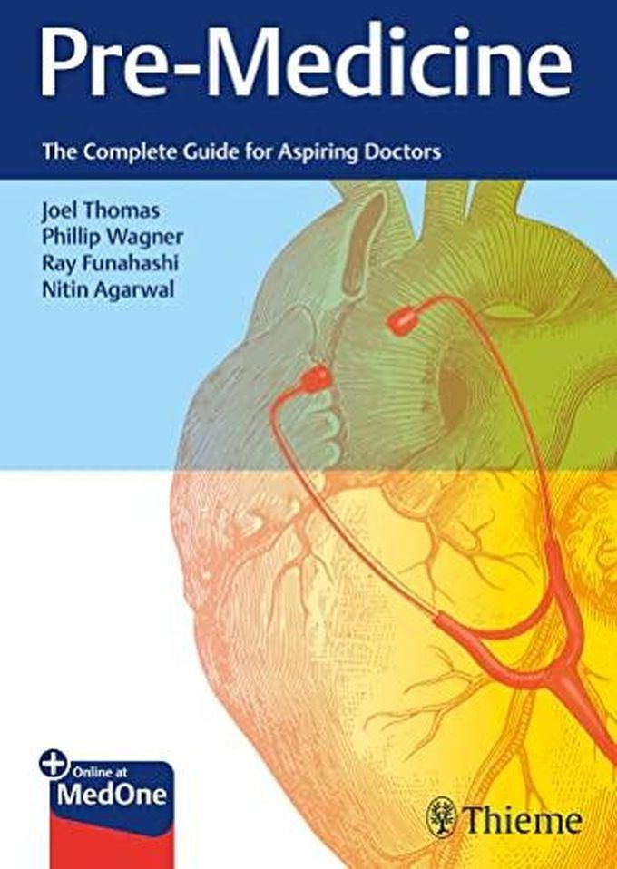 Pre-Medicine: The Complete Guide for Aspiring Doctors ,Ed. :1