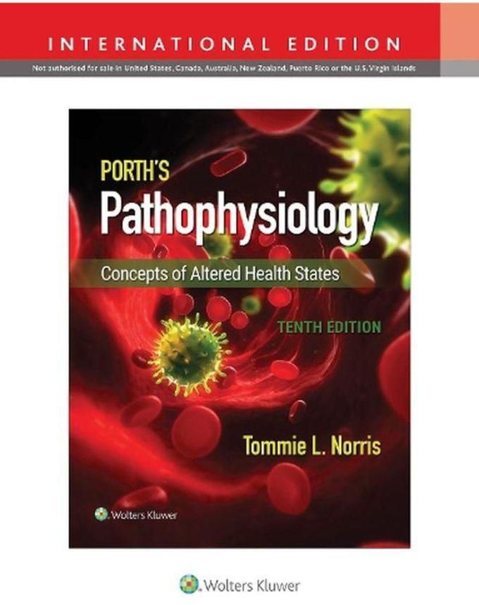 Porth s Pathophysiology Concepts of Altered Health States 10e International Edition Ed 10