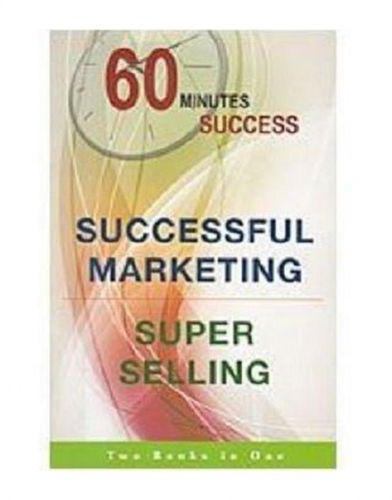 60 Minutes Success (Successful Marketing & Super Selling)