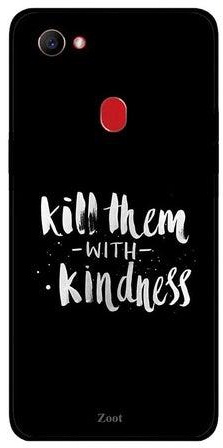 Skin Case Cover -for Oppo F7 Kill Them With Kindness Kill Them With Kindness