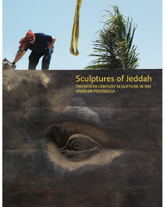 Sculptures of Jeddah: Twentieth-Century sculpture in the the Arabian Peninsula