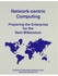Network-Centric Computing: Preparing the Enterprise for the Next Millennium ,Ed. :1