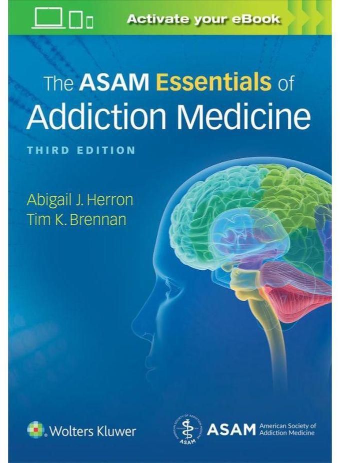 The ASAM Essentials of Addiction Medicine ,Ed. :3