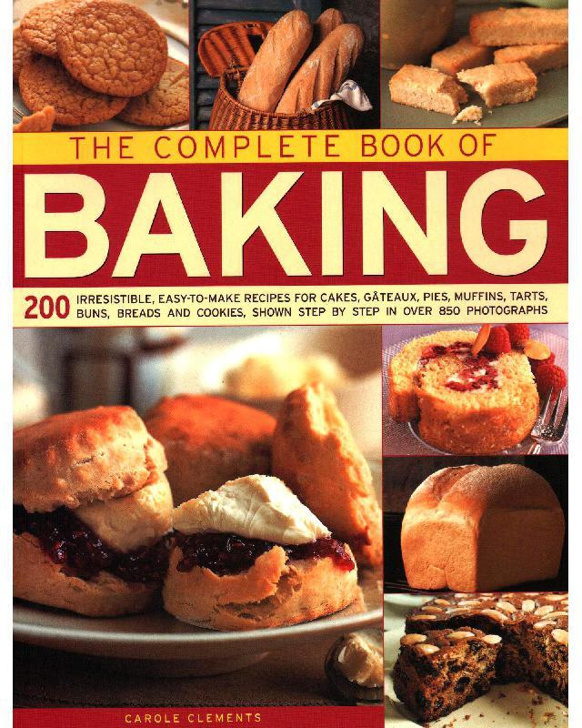 The Complete Book of Baking - 200 Irresistable
