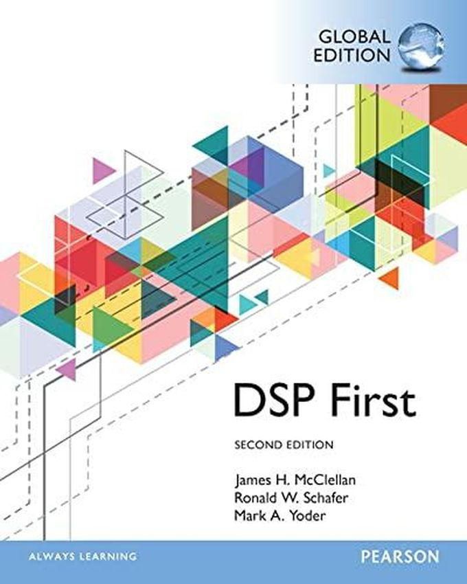 Pearson Digital Signal Processing First, Global Edition ,Ed. :2