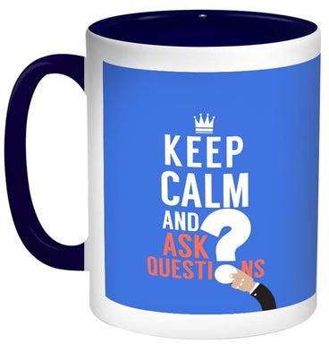 Keep Calm And Ask Questions Printed Coffee Mug Blue/White/Dark Blue
