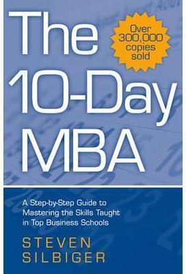 The 10-day MBA - A Step-by-Step Guide to Mastering The Skills Taught in Top Business Schools