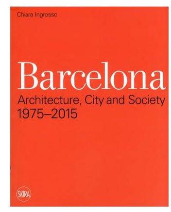 Barcelona: Architecture, City And Society: 1975 - 2015 Paperback English by Chiara Ingrosso - 07-Jun-11