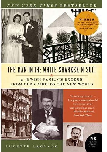 The Man in The White Sharkskin Suit: A Jewish Family's Exodus From Old Cairo To The New World