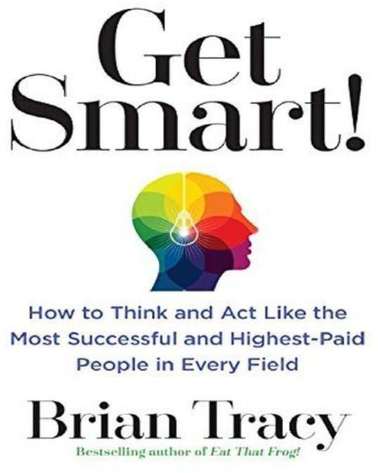 Get Smart! By Brian Tracy