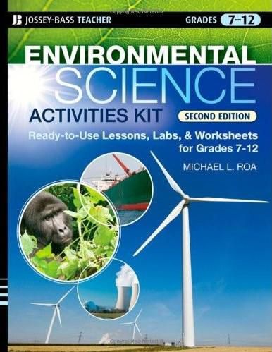 Environmental Science Activities Kit: Ready-to-Use Lessons, Labs, and Worksheets for Grades 7-12 (J-B Ed: Activities)