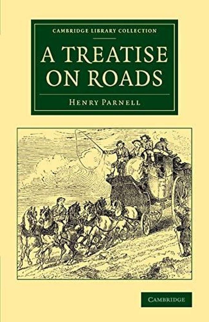 Cambridge University Press A Treatise on Roads: Wherein the Principles on Which Roads Should Be Made Are Explained and Illustrated ,Ed. :1