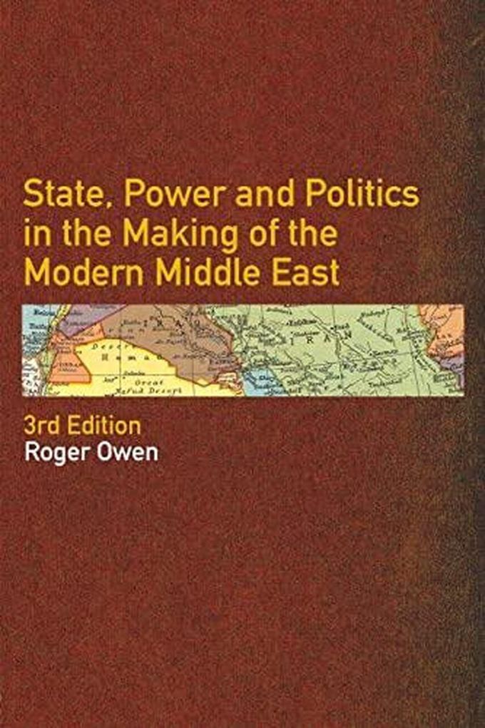 Taylor State, Power and Politics in the Making of the Modern Middle East ,Ed. :3