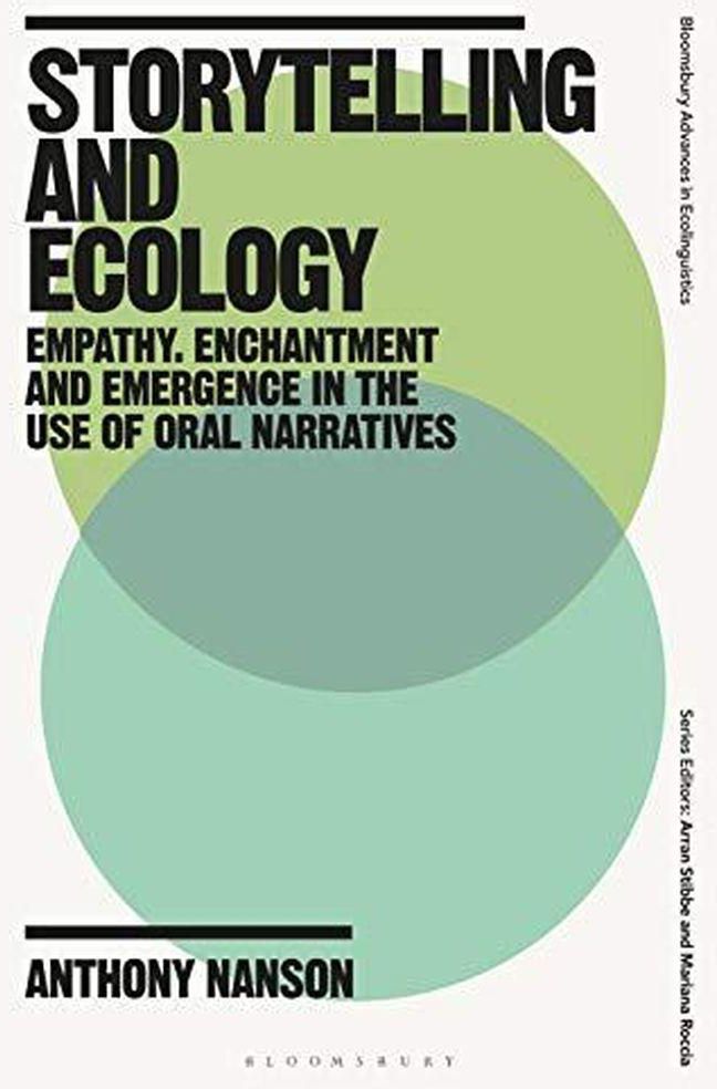 Bloomsbury Publishing Plc Storytelling and Ecology: Empathy, Enchantment and Emergence in the Use of Oral Narratives