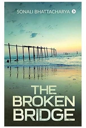The Broken Bridge Paperback English by Sonali Bhattacharya - 2019