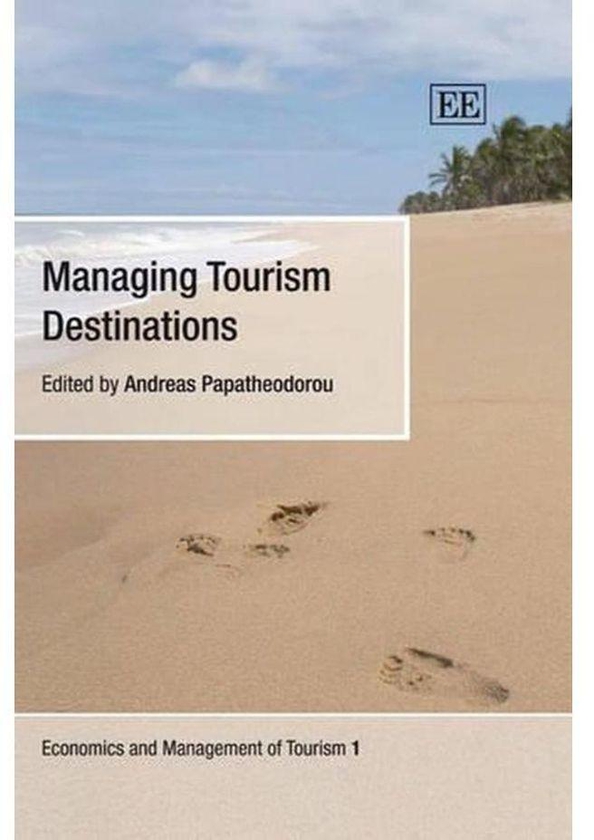 Managing Tourism Destinations (Economics and Management of Tourism Series)