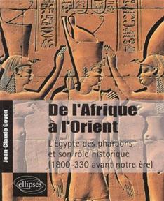De l'Afrique a l'Orient: L'Egypte des Pharaons et Son Role Historique 1800-330 Avant Notre Ere