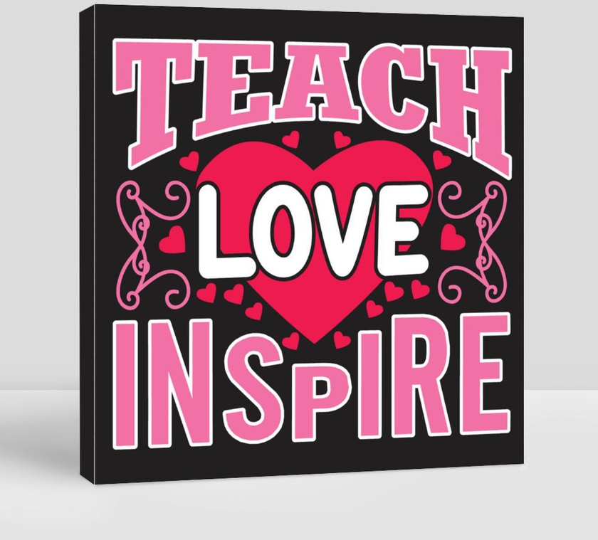 Teachers Quotes and Slogan Good for T-Shirt. Teach Love Inspire.