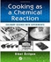 Generic Cooking as a Chemical Reaction : Culinary Science with Experiments