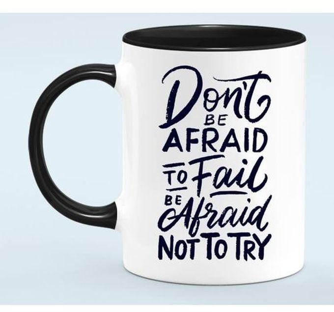 Do Not Be Afraid To Fail Mug - Black/White