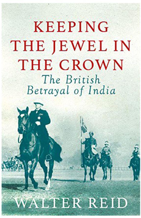 Keeping The Jewel In The Crown: The British Betrayal Of India - Hardcover