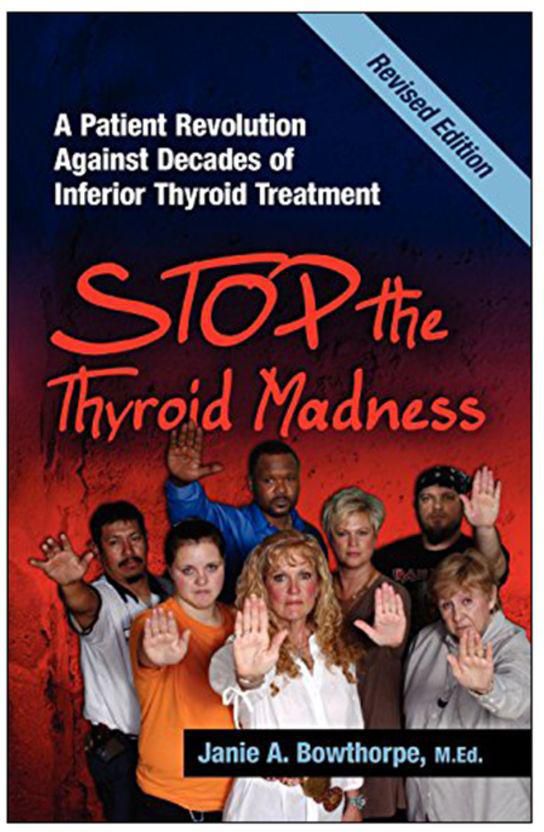 Stop The Thyroid Madness: A Patient Revolution Against Decades Of Inferior Treatment Paperback