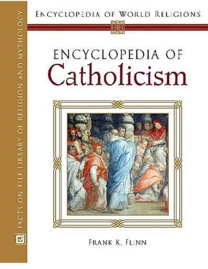 Encyclopedia of Catholicism (Encyclopedia of World Religions)