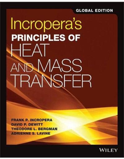 Incropera`s Principles of Heat and Mass Transfer Global edition Ed 8