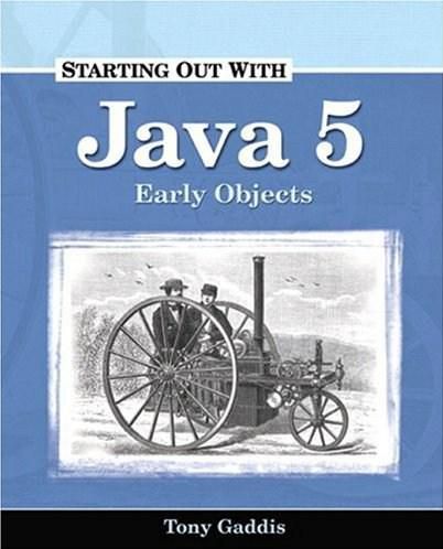 Starting Out with Java 5: Early Objects