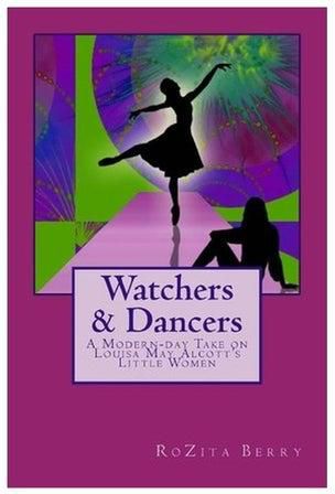 Watchers And Dancers: A Modern-Day Take On Louisa May Alcott's Little Women Paperback