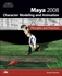 Maya 2008 Character Modeling & Animation : Principles and Practices