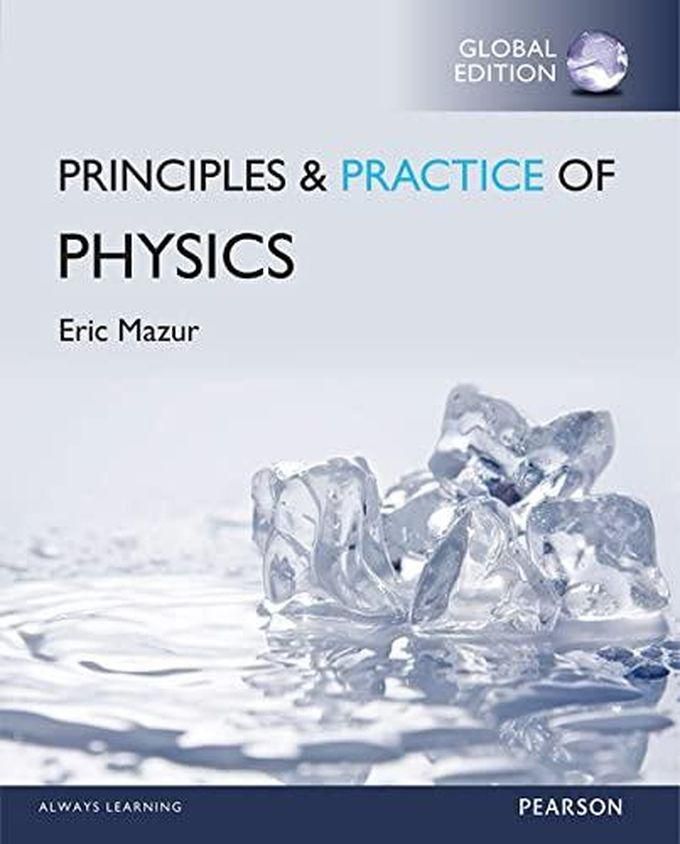 Pearson Principles & Practice of Physics Volume 1 (Chs. 1-21) ,Ed. :1