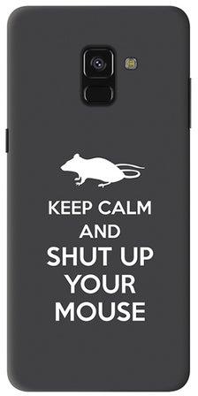 Slim Snap Matte Finish Case Cover For Samsung Galaxy A8 (2018) Keep Calm And Shut Up Your Mouse