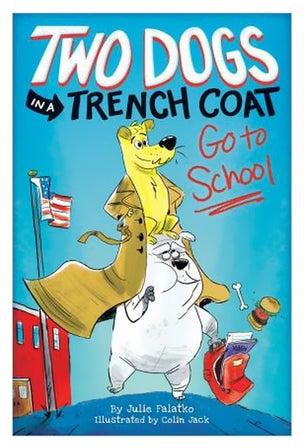 Two Dogs In A Trench Coat Go To School Hardback English by Julie Falatko - 5/29/2018