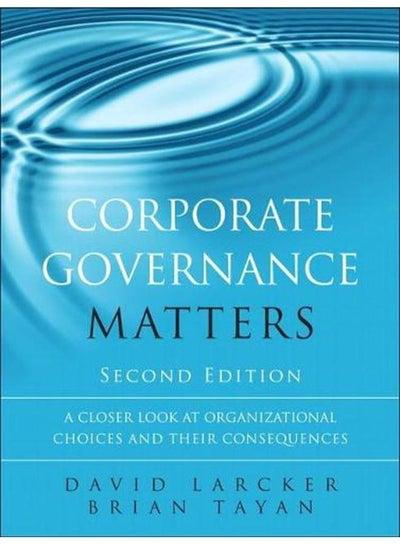 Corporate Governance Matters A Closer Look at Organizational Choices and Their Consequences Ed 2