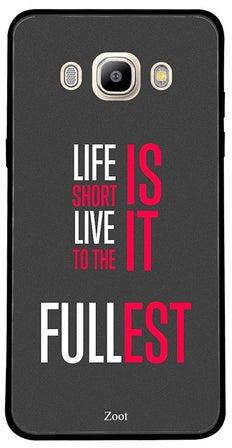 غطاء حماية واق لهاتف سامسونج جالاكسي J5 2016 مطبوع بعبارة "Life Is Short Live It To The Fullest"