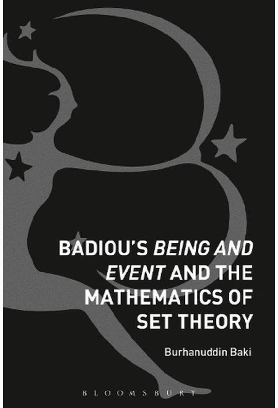 Bloomsbury Publishing Plc Badiou s Being and Event and the Mathematics of Set Theory