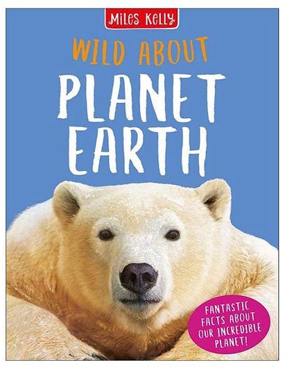 Wild About Planet Earth Hardcover - 160 Pages