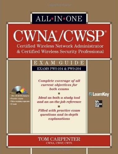 CWNA Certified Wireless Network Administrator & CWSP Certified Wireless Security Professional All-in-One Exam Guide (PW0-104 & PW0-204)