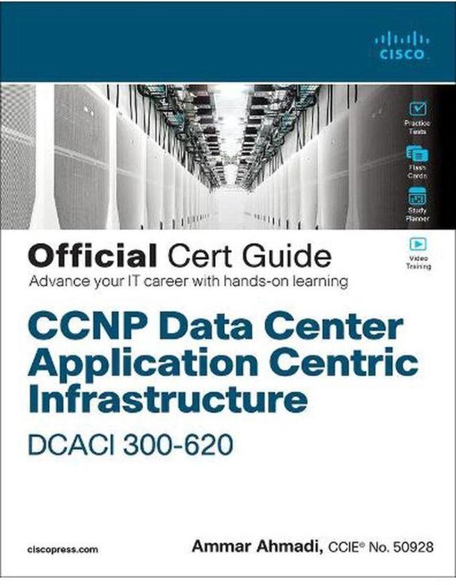 Pearson CCNP Data Center Application Centric Infrastructure 300-620 DCACI Official Cert Guide ,Ed. :1