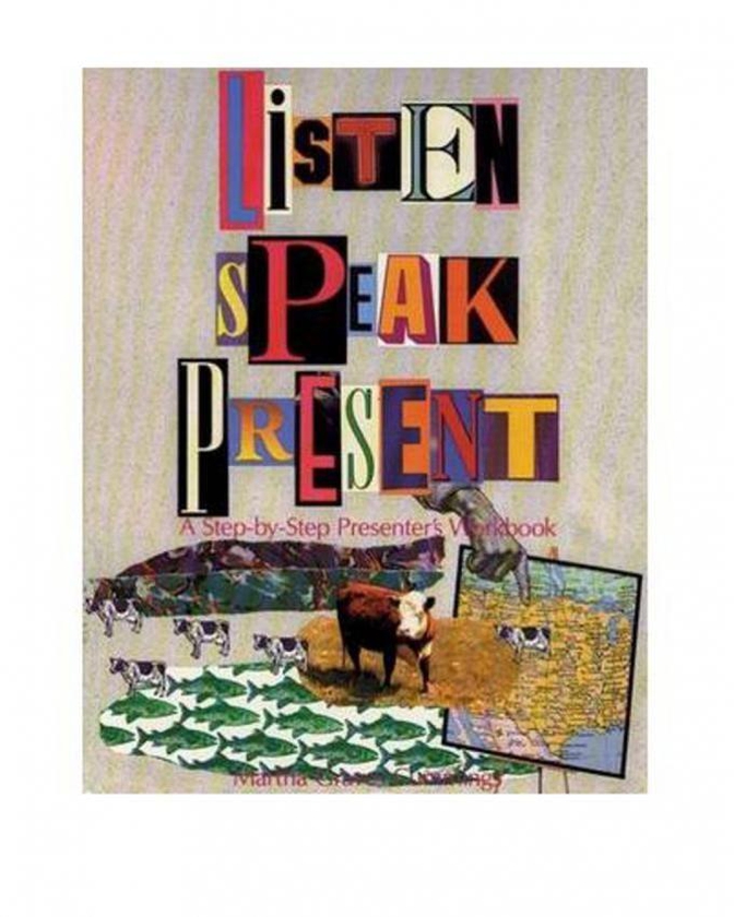 Listen, Speak, Present: A Step-by-Step Presenter`s Workbook