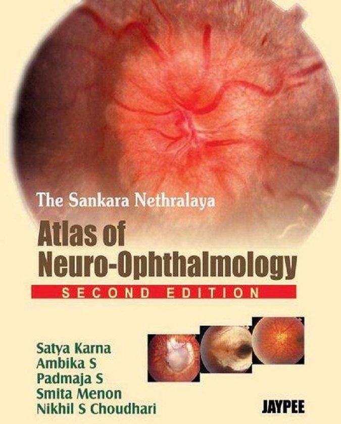 The Sankara Nethralaya Atlas of Neuro-Ophthalmology ,Ed. :2