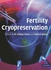 Cambridge University Press Fertility Cryopreservation ,Ed. :1