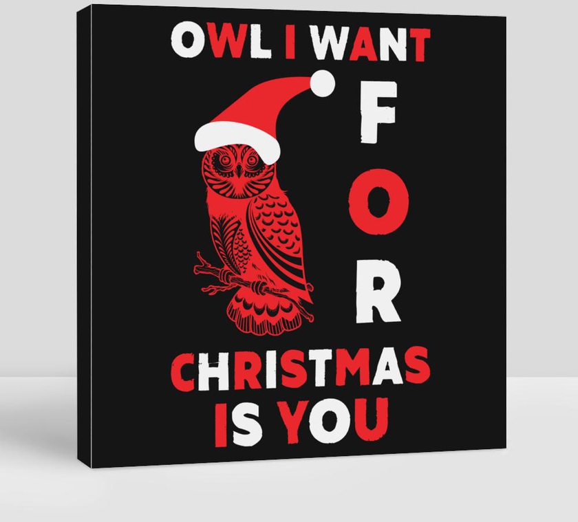 Owl I Want for Christmas Is You