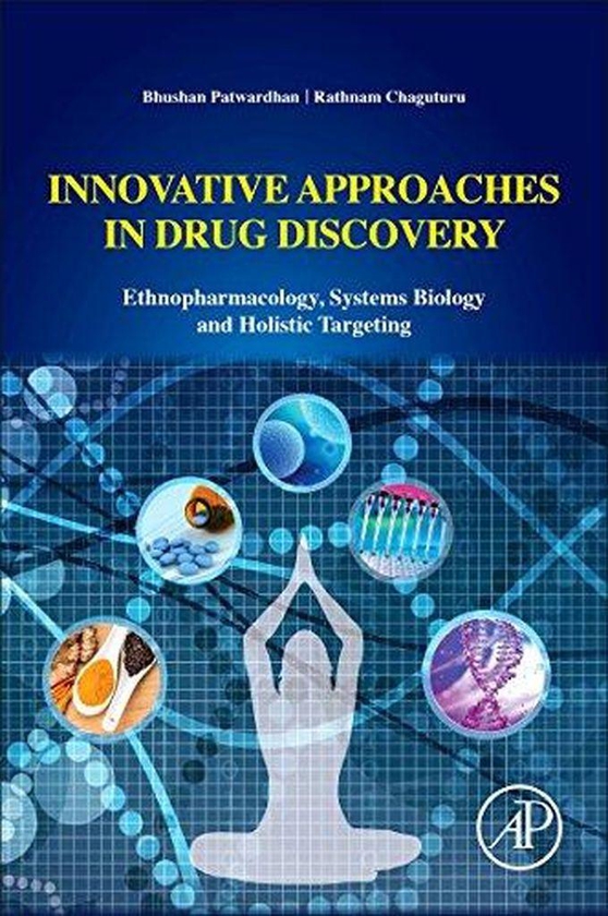 Innovative Approaches in Drug Discovery: Ethnopharmacology, Systems Biology and Holistic Targeting ,Ed. :1
