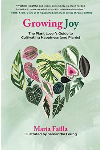 Growing Joy: The Plant Lover's Guide to Cultivating Happiness (and Plants)