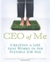 Generic CEO of Me : Creating a Life That Works in the Flexible Job Age