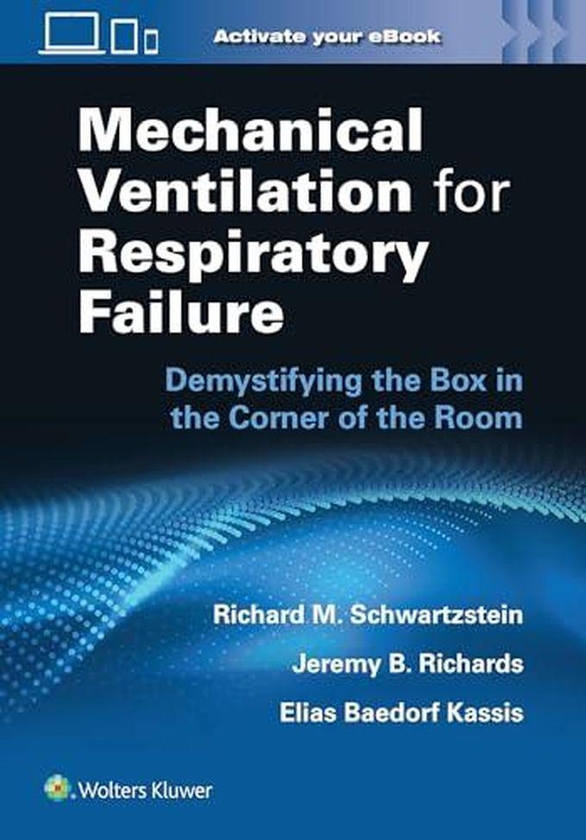 Mechanical Ventilation for Respiratory Failure Demystifying the Box in the Corner of the Room Ed 1