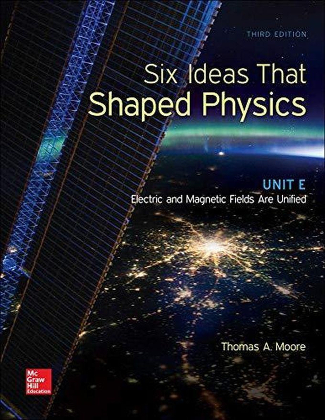 Mcgraw Hill Six Ideas That Shaped Physics: Unit E - Electromagnetic Fields ,Ed. :3